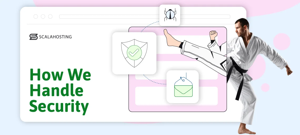 Inside ScalaHosting: Cloud Security Done Right Inside ScalaHosting: Cloud Security Done Right, The ScalaHosting Way: How We Handle Security