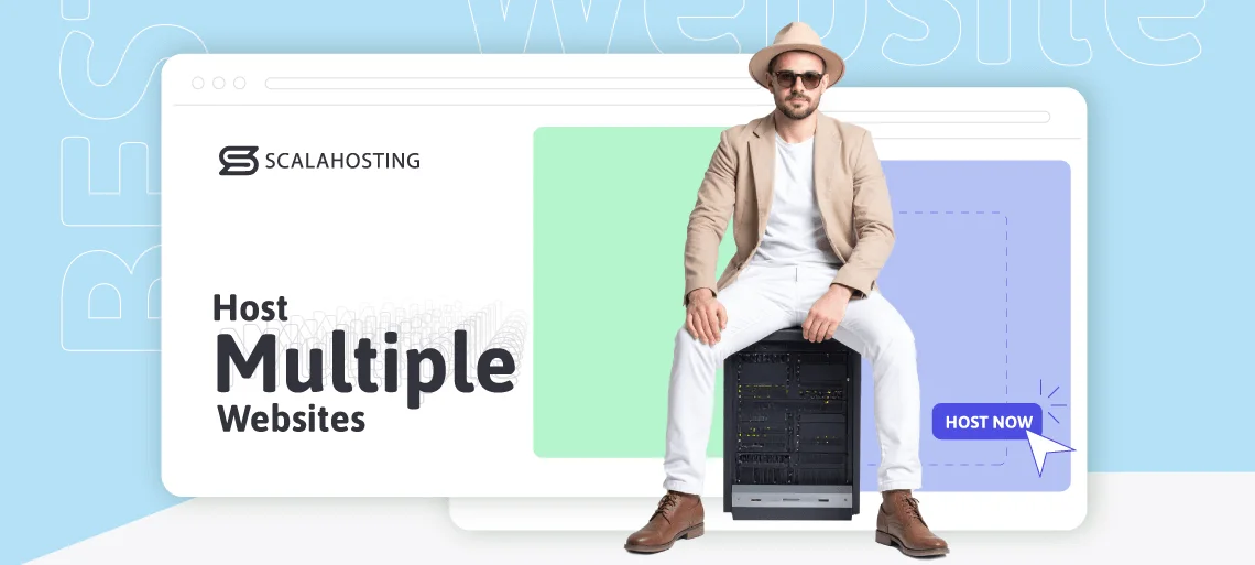 Multiple Websites Hosting Multiple Websites Hosting, Choosing the Right Hosting Option With ScalaHosting